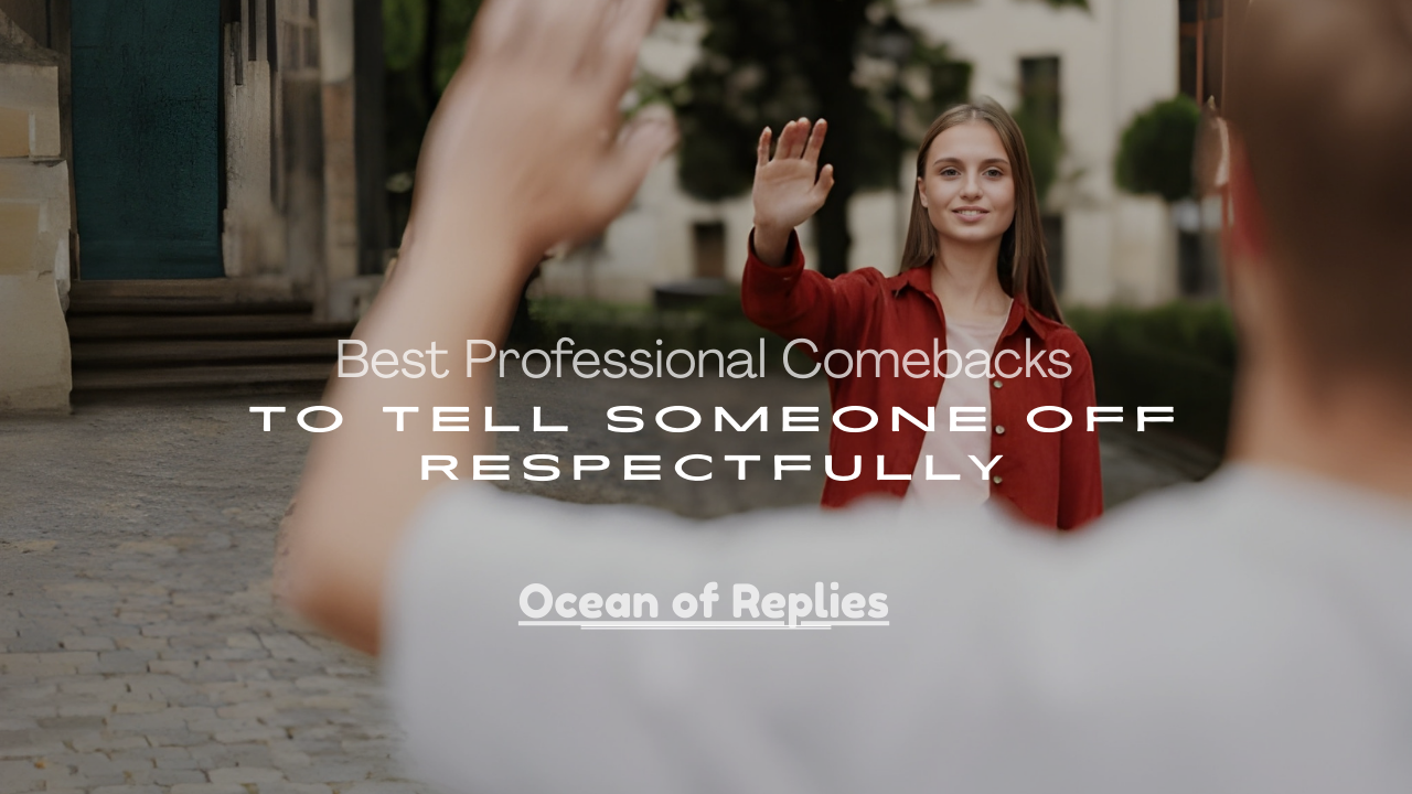 Comebacks to Tell Someone Off Respectfully