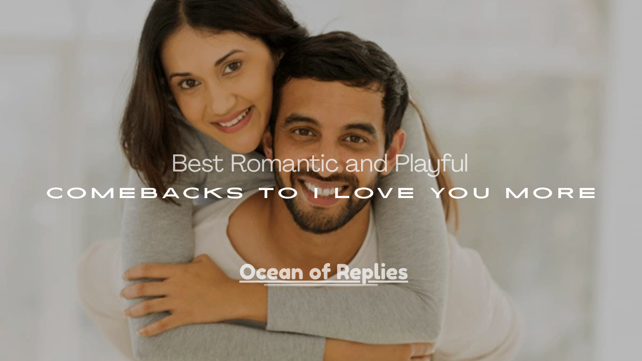 Playful Comebacks to I Love You More