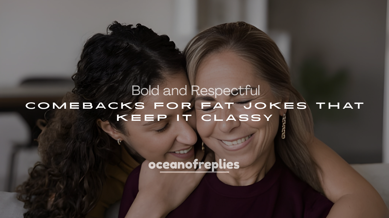 250+ Bold and Respectful Comebacks for Fat Jokes That Keep It Classy