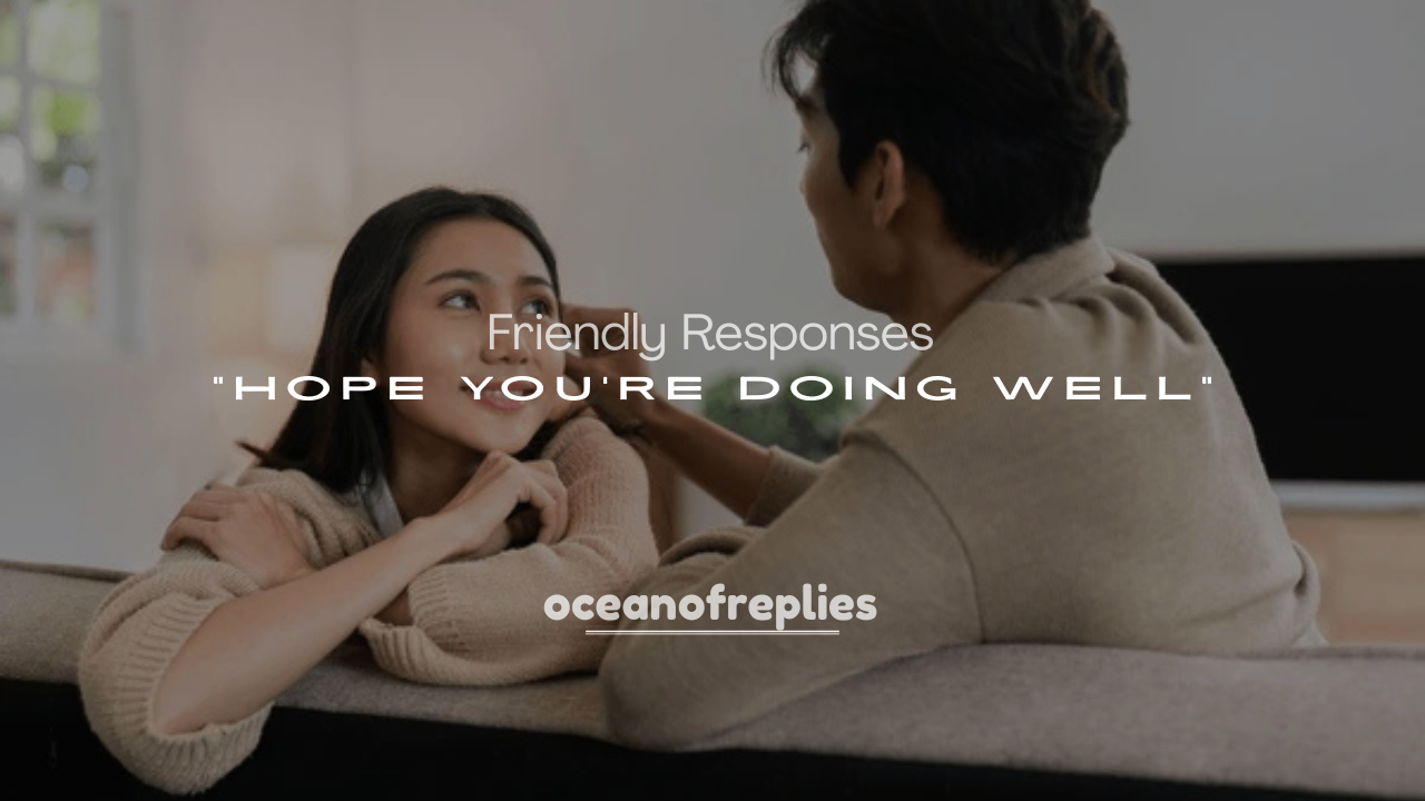 250+ Professional and Friendly Responses to “Hope You’re Doing Well” in Emails