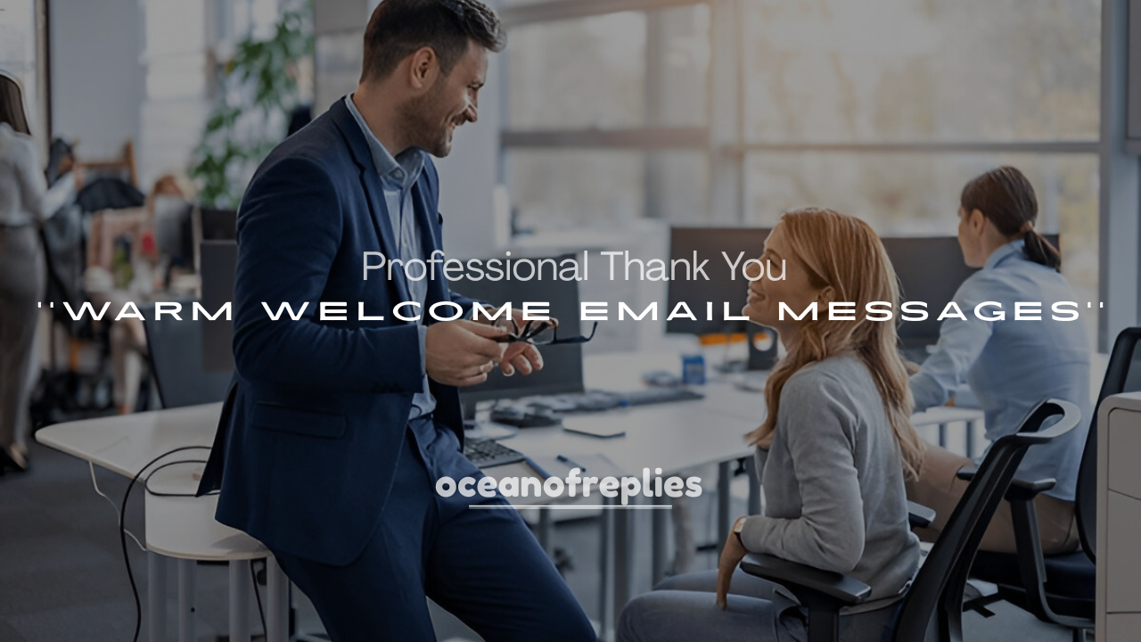 250+ Professional Thank You for the Warm Welcome Email Messages