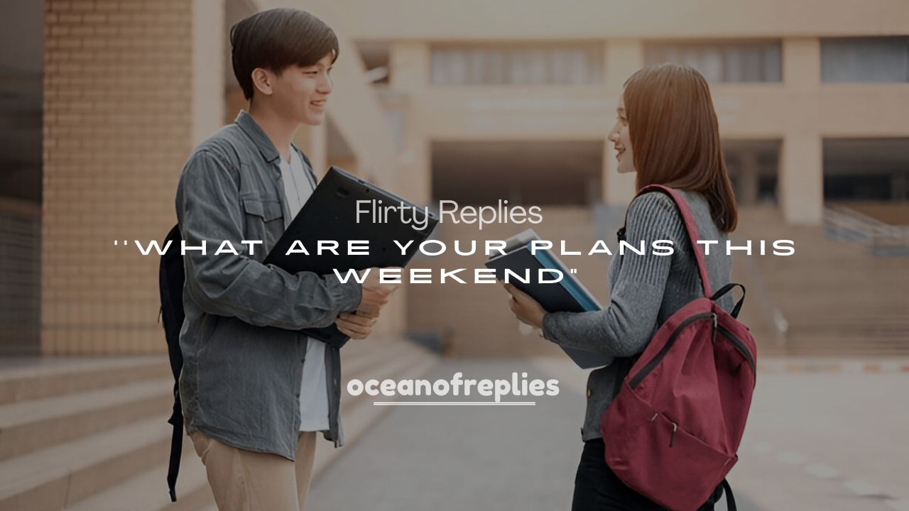 250+ Flirty Replies to "What Are Your Plans This Weekend"