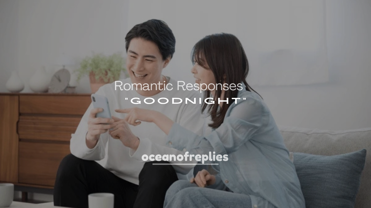 250+ Flirty and Romantic Responses to “Goodnight”