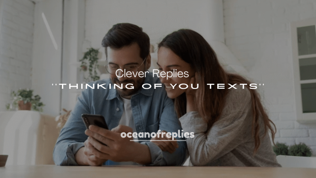 250+ Sweet and Clever Replies to Thinking of You Texts