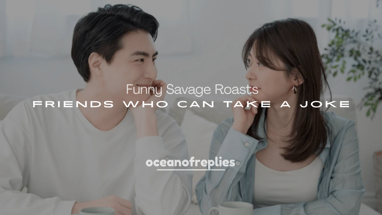 250+ Brutal but Funny Savage Roasts for Friends Who Can Take a Joke
