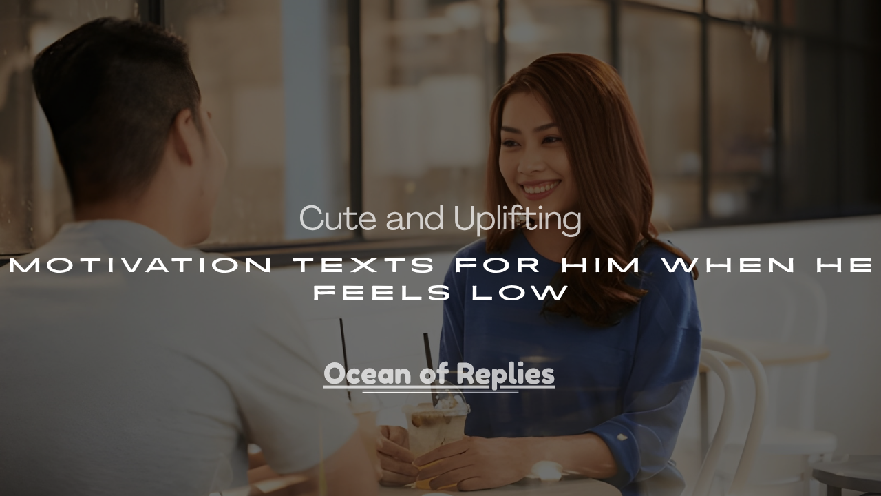 Motivation Texts for Him When He Feels Low