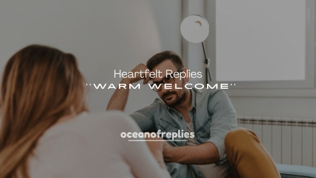 Heartfelt Replies to a Warm Welcome