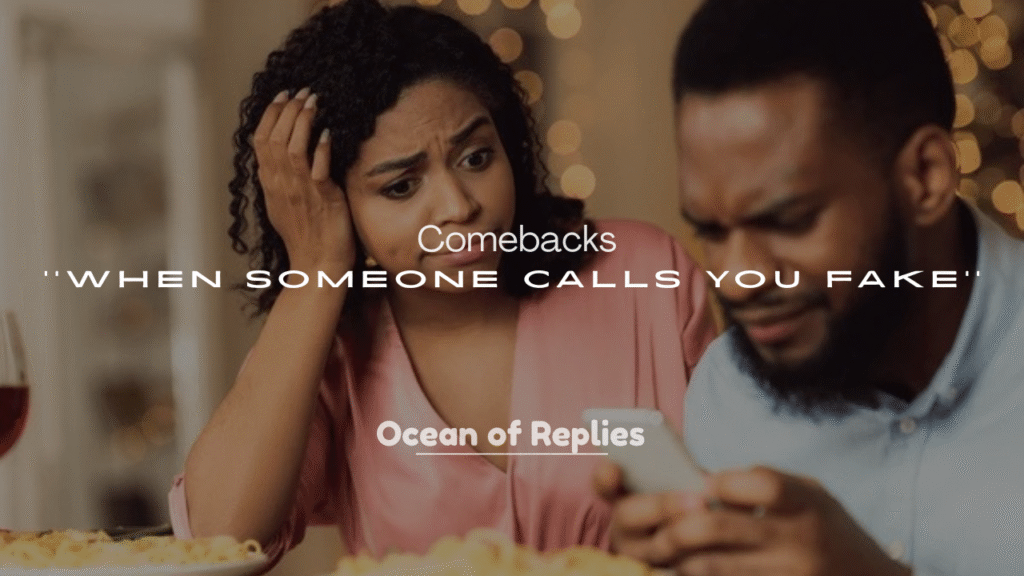 Comebacks for When Someone Calls You Fake
