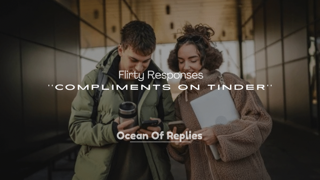 250+ Flirty Responses to Compliments on Tinder