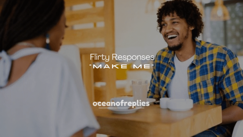 250+ Flirty Responses to Make Me