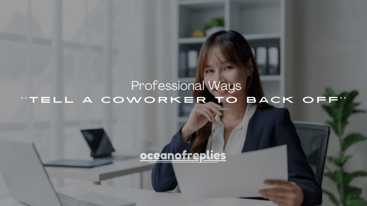 50+ Professional Ways to Tell a Coworker to Back Off