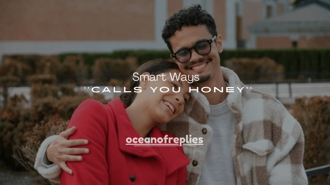 50+ Smart Ways to Respond When Someone Calls You Honey
