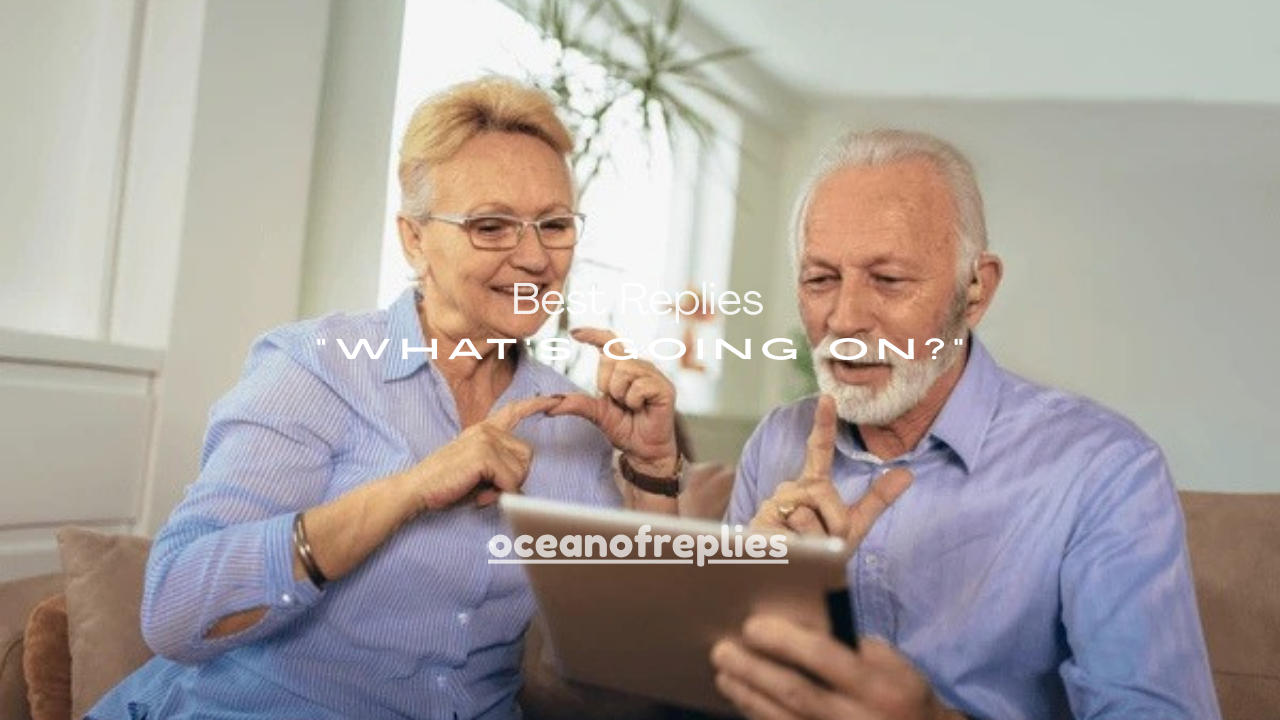 120+ Best Replies to “What’s Going On?” (Meaning, Tone & Examples)