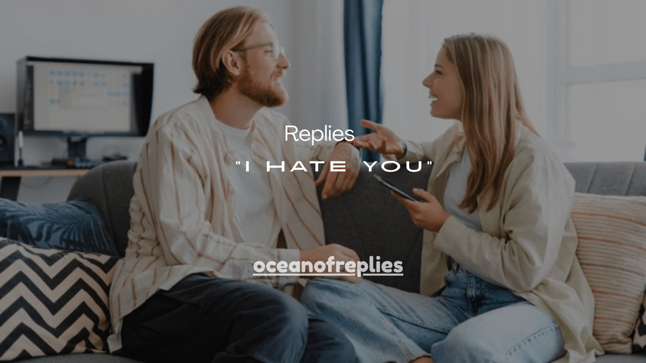 150+ Flirty Replies to “I Hate You”