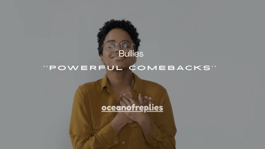 25+ Powerful Comebacks for Bullies That Instantly Shut Them Down