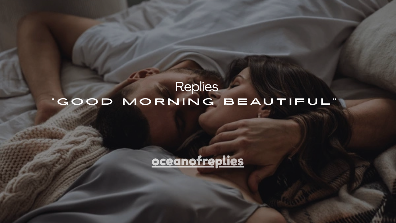 151+Best Replies to “Good Morning Beautiful”