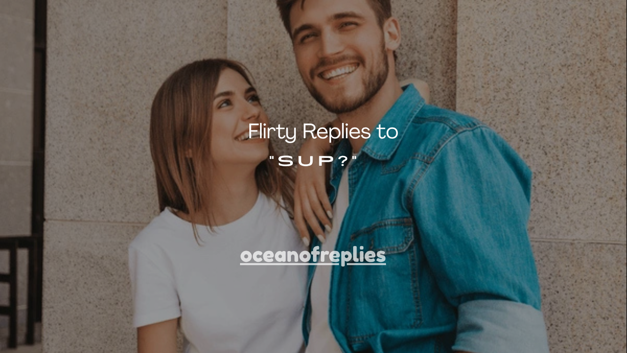 120+ Flirty Replies to “Sup?”
