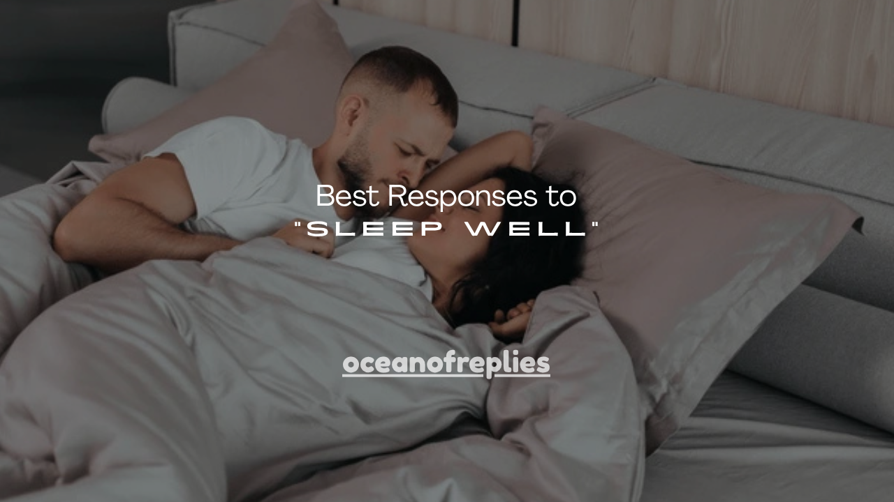 150+ Best Responses to “Sleep Well”