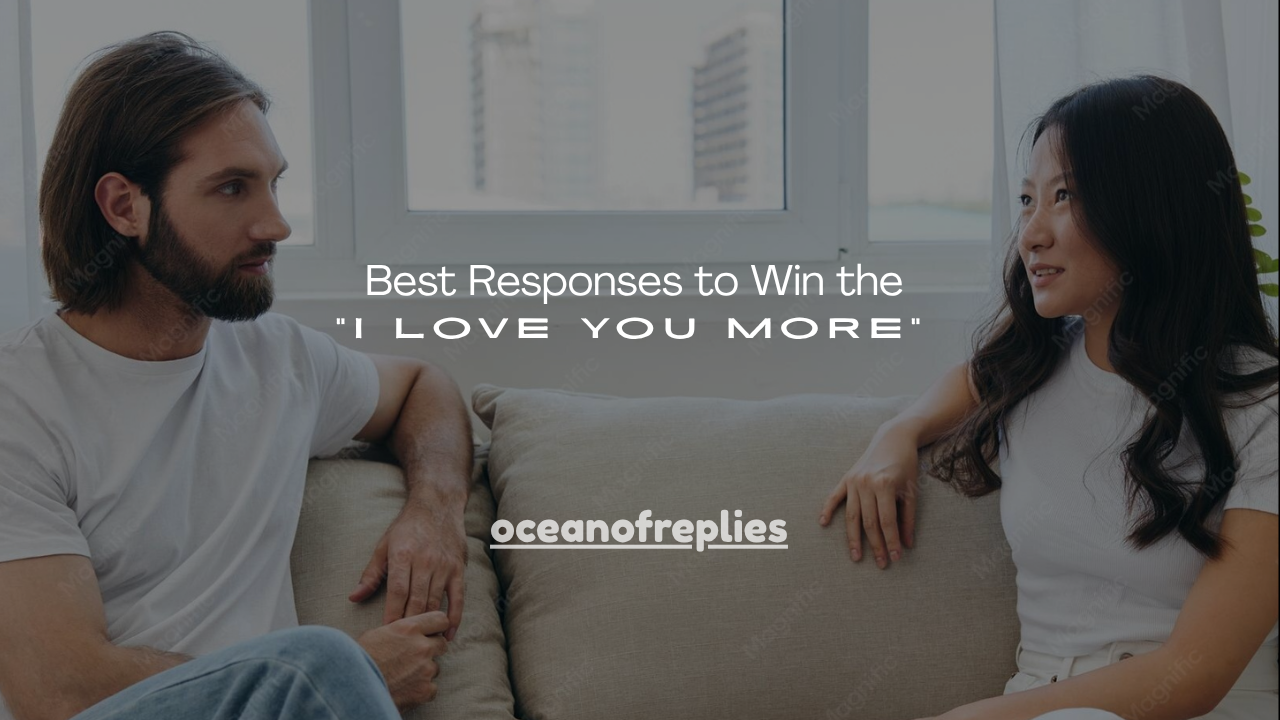 100+ Best Responses to Win the "I Love You More"