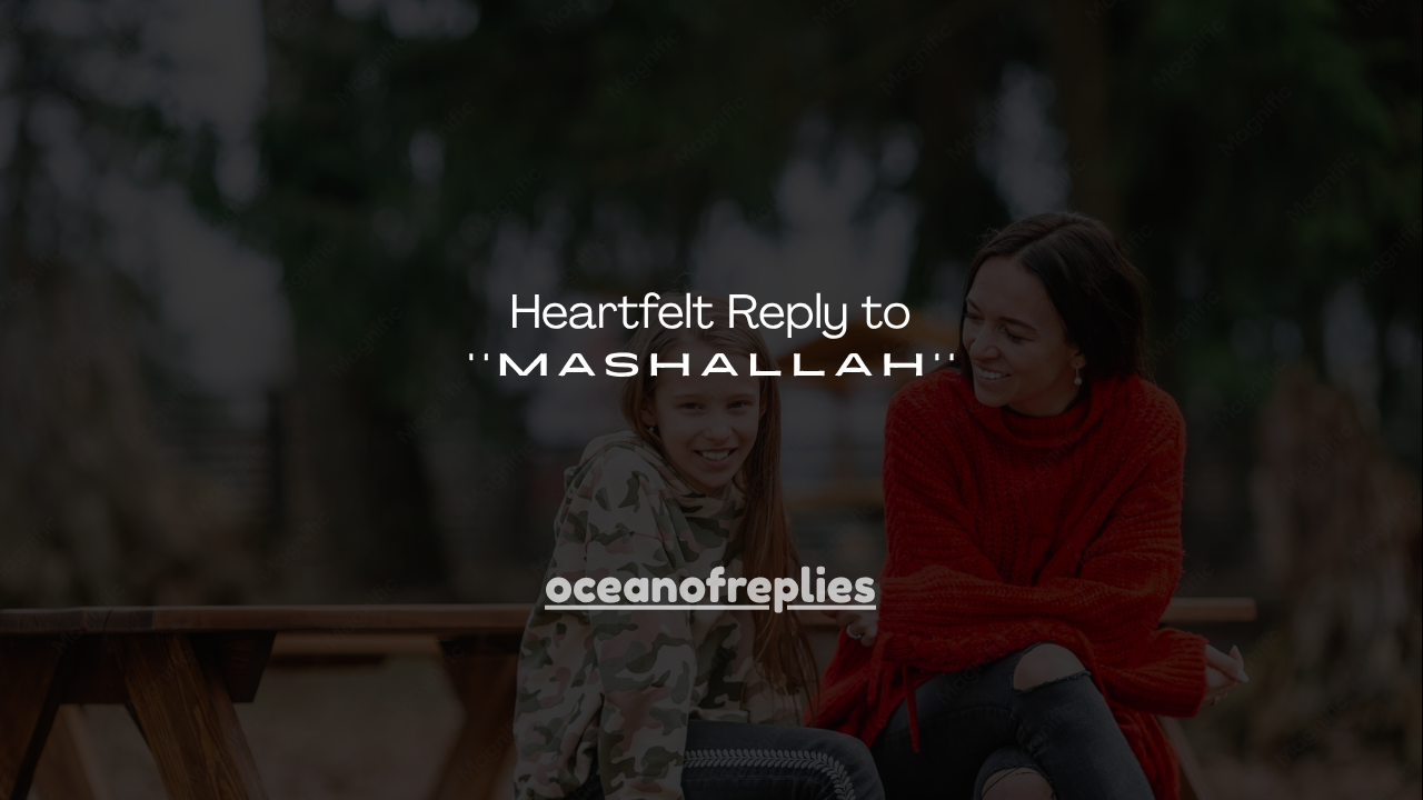 150+ Heartfelt Reply to Mashallah