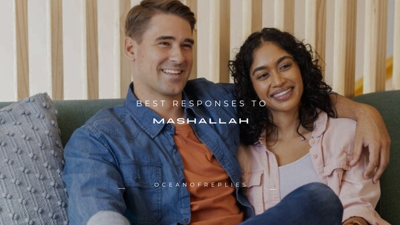 120+ Best Responses to Mashallah